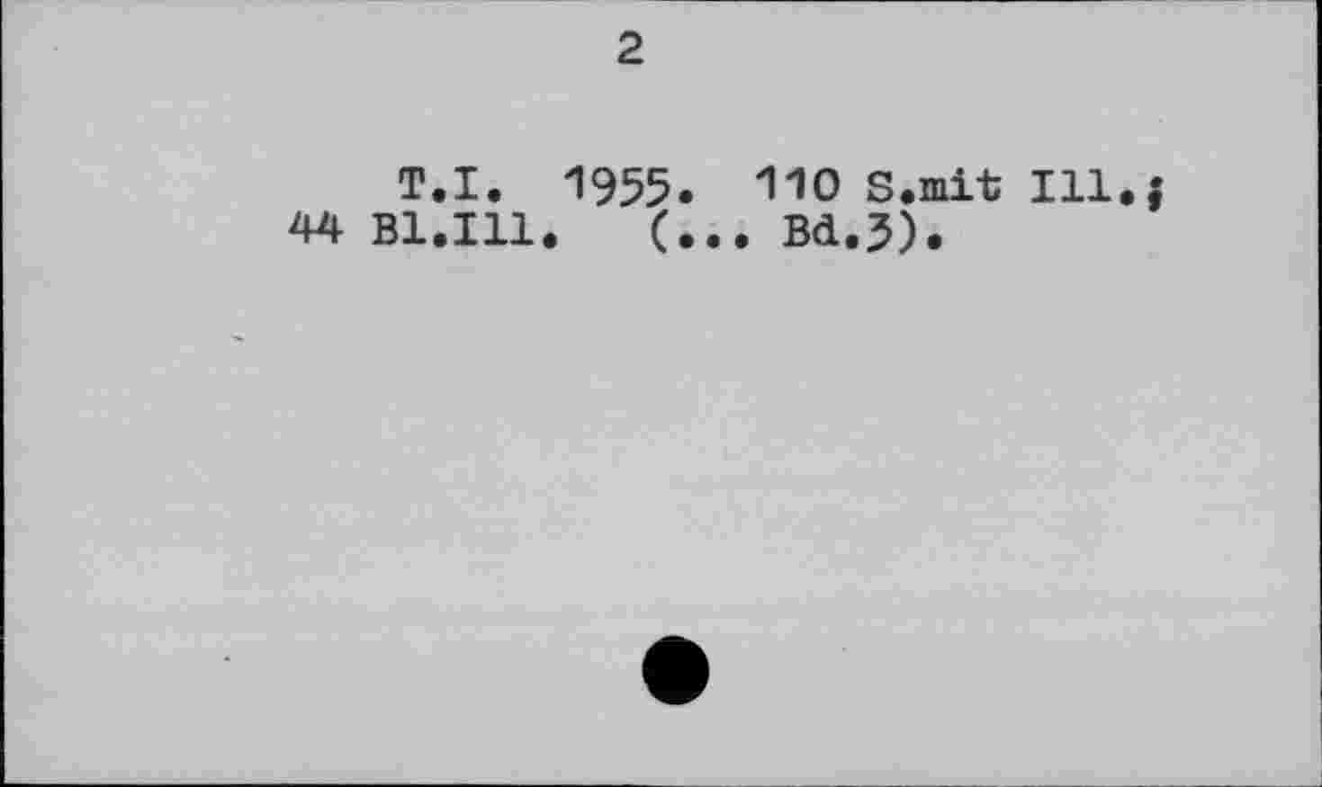 ﻿2
T.I. 1955. 110 S.mit Ill.x 44 B1.I11.	(... Bd.3).